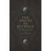 The Spaces in Between: A Journeying into Self Evolution.