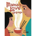 Mama's Love Language: Sometimes Love Tastes Like Hainan Chicken Rice
