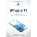 iPhone 11: The Handy Guide To Use Your iPhone To Its Fullest: The Handy Guide
