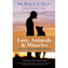 Love, Animals, and Miracles: Inspiring True Stories Celebrating the Healing Bond