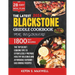 The Latest Blackstone Griddle Cookbook For Beginners: The Top Secret Cooking Tips To Effortlessly Prepare Healthy Delicious And Affordable Outdoor Gas