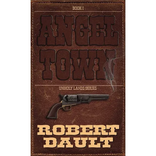 Angel Town: Book One in the Unholy Lands