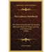 The Culinary Handbook: The Most Complete And Serviceable Reference Book To Things Culinary Ever Published (1904)