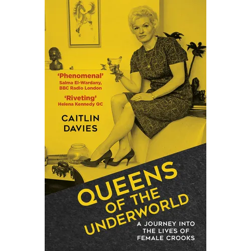 Queens of the Underworld: A Journey Into the Lives of Female Crooks