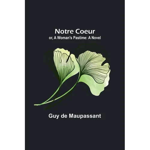 Notre Coeur; or, A Woman's Pastime