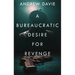 A Bureaucratic Desire For Revenge