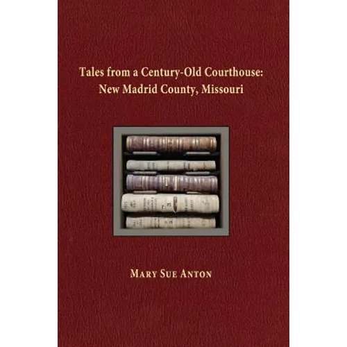 Tales of a Century-Old Courthouse: New Madrid County, Missouri