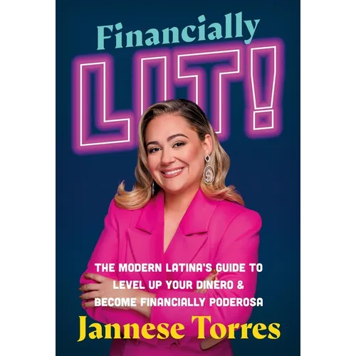 Financially Lit!: The Modern Latina's Guide to Level Up Your Dinero & Become Financially Poderosa
