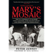 Mary's Mosaic: The CIA Conspiracy to Murder John F. Kennedy, Mary Pinchot Meyer, and Their Vision for World Peace