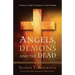 Angels, Demons & the Dead: Casting the Light of Scripture on Spirit Beings