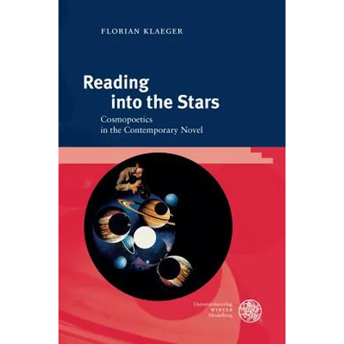 Reading Into the Stars: Cosmopoetics in the Contemporary Novel