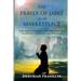 The Prayer of Jabez In The Marketplace: Making the Prayer of Jabez personal and intentional to enlarge the territory of your business.