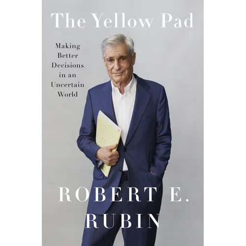 The Yellow Pad: Making Better Decisions in an Uncertain World
