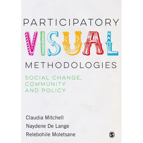 Participatory Visual Methodologies: Social Change, Community and Policy