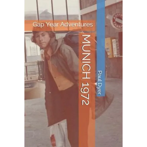 Munich 1972: Gap Year Adventures