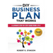 DIY Business Plan That Works: A Layman's Step By Step Guide to Creating Your Own Business Plan A to Z - A Simple & Easy to Follow Step By Step Guide t