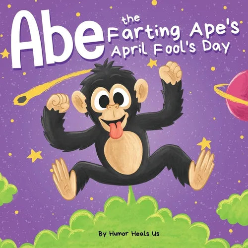 Abe the Farting Ape's April Fool's Day: A Funny Picture Book About an Ape Who Farts For Kids and Adults, Perfect April Fool's Day Gift for Boys and Gi