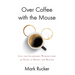 Over Coffee with the Mouse: Life and Leadership Wisdom from 32 Years at Disney and Beyond