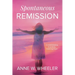 Spontaneous Remission: A mind-blowing true story, fostering hope