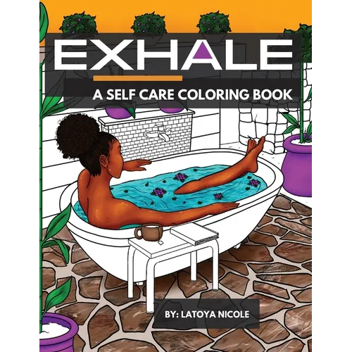 Exhale: A Self Care Coloring Book Celebrating Black Women, Brown Women and Good Vibes