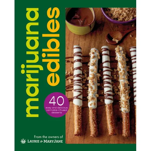 Marijuana Edibles: 40 Easy & Delicious Cannabis Confections