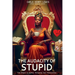 The Audacity of Stupid