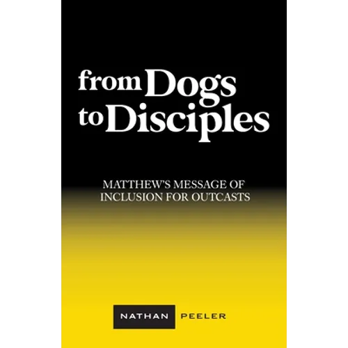 From Dogs to Disciples: Matthew's Message of Inclusion for Outcasts