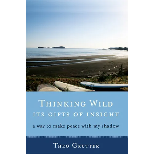 Thinking Wild, the Gifts of Insight: A Way to Make Peace with My Shadow