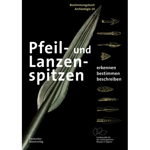 Pfeil- Und Lanzenspitzen: Erkennen. Bestimmen. Beschreiben.