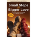 Small Steps to Bigger Love