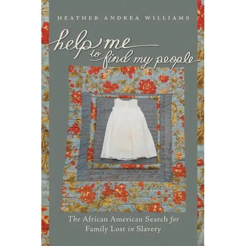 Help Me to Find My People: The African American Search for Family Lost in Slavery