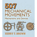 507 Mechanical Movements: Mechanisms and Devices