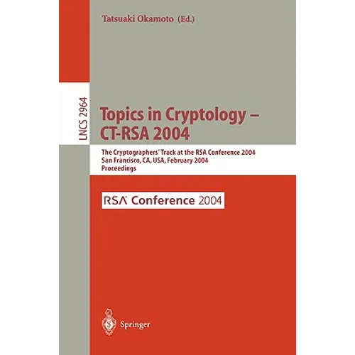 Topics in Cryptology -- Ct-Rsa 2004: The Cryptographers' Track at the Rsa Conference 2004, San Francisco, Ca, Usa, February 23-27, 2004, Proceedings