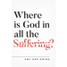 Where Is God in All the Suffering?
