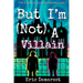 But I'm Not A Villain