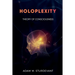 Holoplexity: Theory of Consciousness