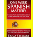 Spanish: One Week Spanish Mastery: The Complete Beginner's Guide to Learning Spanish in just 1 Week! Detailed Step by Step Proc