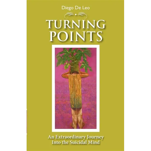 Turning Points: An Extraordinary Journey into the Suicidal Mind