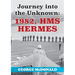 Journey to the Unknown: 1982, HMS Hermes