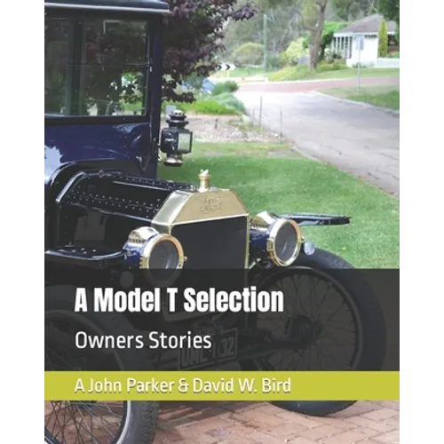 A Model T Selection: Owners Stories