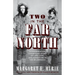 Two in the Far North: A Conservation Champion's Story of Life, Love, and Adventure in the Wilderness