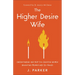 The Higher Desire Wife: Understanding and Help for Christian Women Navigating Mismatched Sex Drives