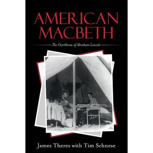 American Macbeth: The Overthrow of Abraham Lincoln