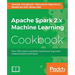 Apache Spark 2.x Machine Learning Cookbook