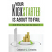 Your Kickstarter Is About To Fail: And What You Can Do About It