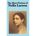 The Short Fiction of Nella Larsen