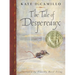 The Tale of Despereaux: Being the Story of a Mouse, a Princess, Some Soup and a Spool of Thread