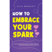 How to Embrace Your Spark: A Self-Love Guide for Teen Girls to Build Confidence, Boost Self-Esteem and Practice Self-Care
