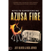Keys to Experiencing Azusa Fire: Lessons from the Revival that Changed the Landscape of Global Christianity