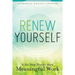 Renew Yourself: A Six-Step Plan for More Meaningful Work